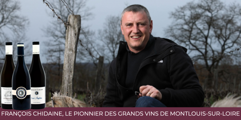 François Chidaine, Le Pionnier Des Grands Vins De Montlouis-Sur-Loire,